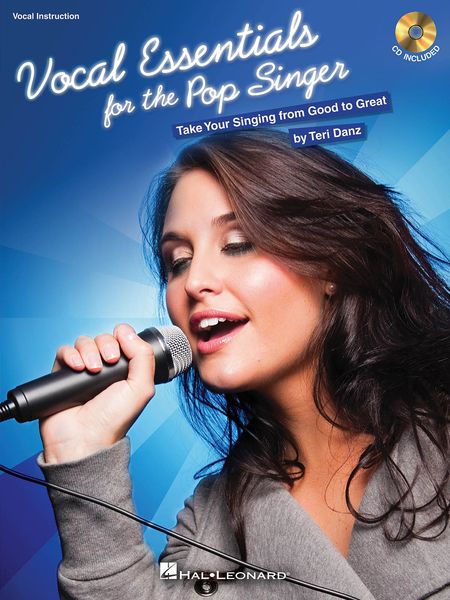 Vocal Essentials For The Pop Singer : Take Your Singing From Good To Great.