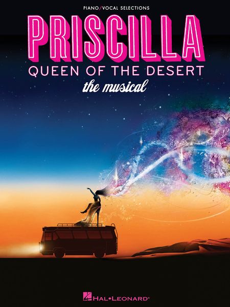 Priscilla, Queen Of The Desert : The Musical.
