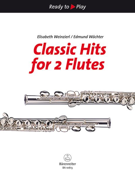 Classic Hits For 2 Flutes / arranged by Elisabeth Weinzierl and Edmund Wächter.