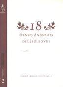 18 Danses Anonimes Del Segle XVIII : Per A Un Instrument Melodic (Flautes, Violi,...