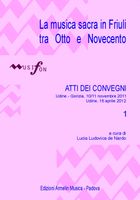 Musica Sacra In Friuli Tra Otto E Novecento, Vol. 1 / Ed. Lucia Ludovica De Nardo.