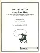 Portrait Of The American West : For Saxophone Quartet, SATB / arranged by Jerry Nowak.