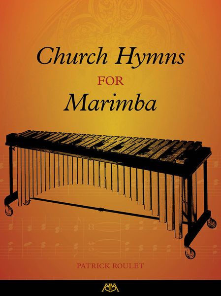 Church Hymns : For Marimba / arranged by Patrick Roulet.