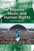 Popular Music and Human Rights, Vol. 2 : World Music / Ed. Ian Peddie.