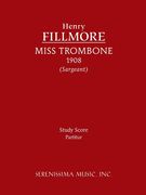 Miss Trombone : For Concert Band (1908) / edited by Richard W. Sargeant, Jr.