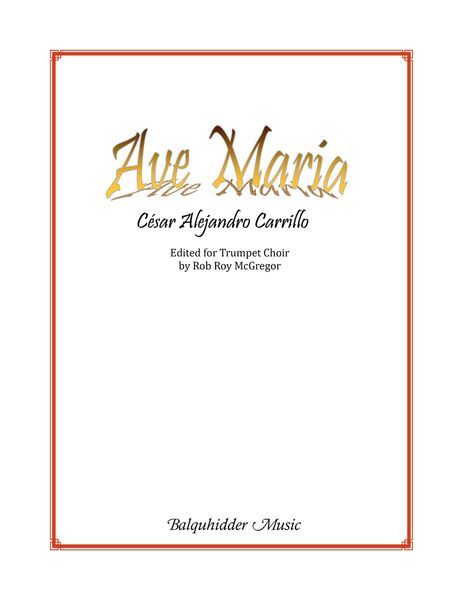 Ave Maria : For Trumpet Choir / edited by Rob Roy Mcgregor.