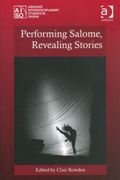 Performing Salome, Revealing Stories / edited by Clair Rowden.