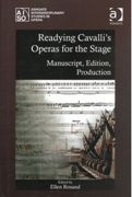 Readying Cavalli's Operas For The Stage : Manuscript, Edition, Production / Ed. Ellen Rosand.