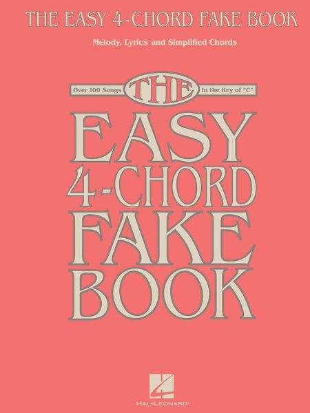 Easy 4-Chord Fake Book : Melody, Lyrics & Simplified Chords In The Key Of C.