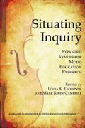 Situating Inquiry : Expanded Venues For Music Education Research.