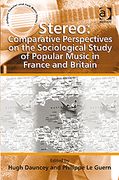 Stereo : Comparative Perspectives On The Sociological Study Of Popular Music In France and Britain.