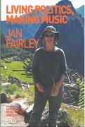 Living Politics, Making Music : The Writings Of Jan Fairley.