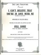 I Can't Believe That You're In Love With Me : For Voice and Big Band / arranged by Nelson Riddle.