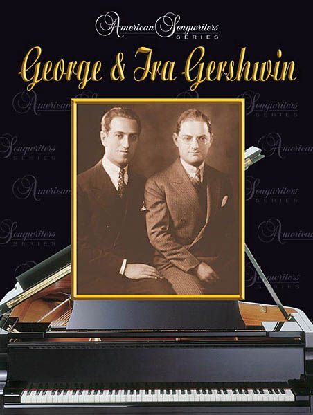 George & Ira Gershwin : American Songwriters Series.