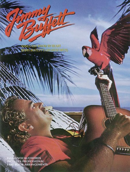 Songs You Know by Heart : Jimmy Buffet's Greatest Hits.