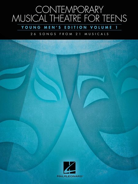Contemporary Musical Theatre For Teens : Young Men's Edition, Vol. 1.