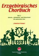 Erzgebirgisches Chorbuch, Teil 1 : Advents- Weihnachts- und Winterlieder Für Gemischten Chor.