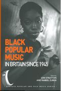 Black Popular Music In Britain Since 1945 / edited by Jon Stratton and Nabeel Zuberi.