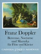 Berceuse, Nocturne und Mazurka, Op. 15, 16, 17 : Für Flöte und Klavier / edited by Bernhard Päuler.