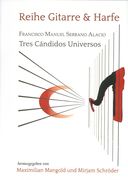 Tres Candidos Universos : Para Guitarra Y Arpa / Ed. Maximilian Mangold & Mirjam Schröder.