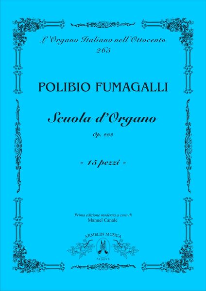 Scuola d'Organo, Op. 233 : 15 Pezzi / edited by Manuel Canale.