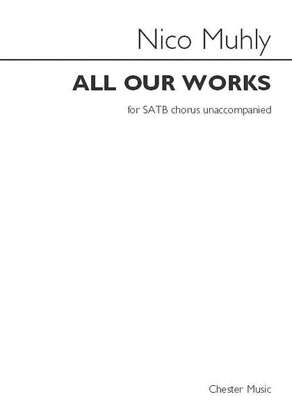 All Our Works : For SATB Chorus Unaccompanied (2014).
