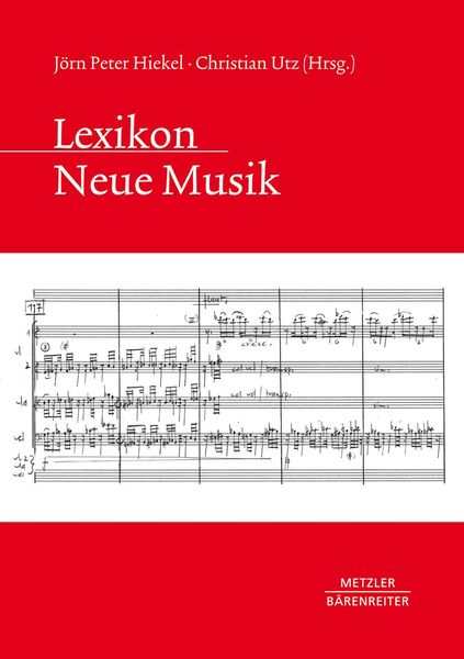 Lexikon Neue Musik / edited by Jörn Peter Hiekel and Christian Utz.
