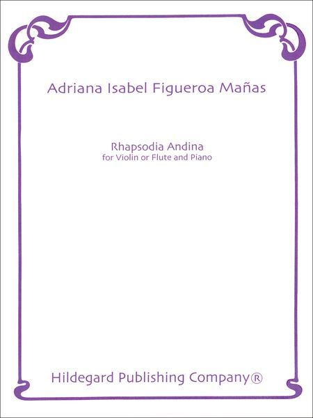 Rhapsodia Andina : For Violin Or Flute and Piano.
