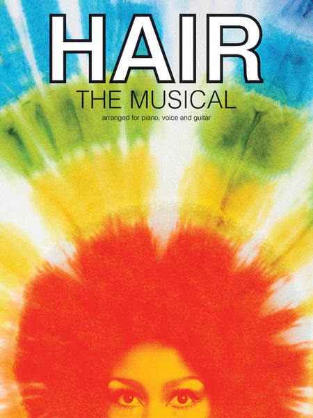 Hair - The Musical : arranged For Piano, Voice and Guitar.
