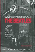 Twenty-First Century Legacy of The Beatles : Liverpool and Popular Music Heritage Tourism.