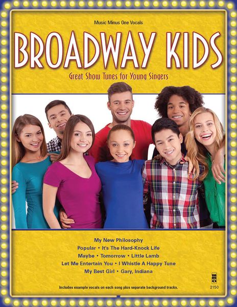 Broadway Kids : Great Show Tunes For Young Singers.