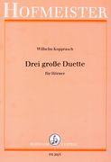 Drei Große Duette : Für Hörner / Überarbeitet von Albin Frehse.