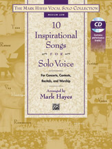 10 Inspirational Songs For Solo Voice : Medium Low / arranged by Mark Hayes.