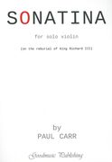 Sonatina : For Solo Violin (On The Reburial of King Richard III).