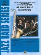 Shadow of Your Smile : For Jazz Band / arranged by Dave Wolpe.