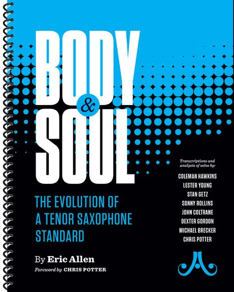 Body & Soul : The Evolution of A Tenor Saxophone Standard.