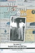 My Beloved Man : The Letters of Benjamin Britten and Peter Pears.