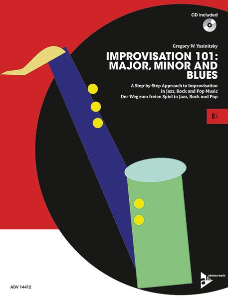 Improvisation 101 - Major, Minor and Blues : For E Flat Instruments.