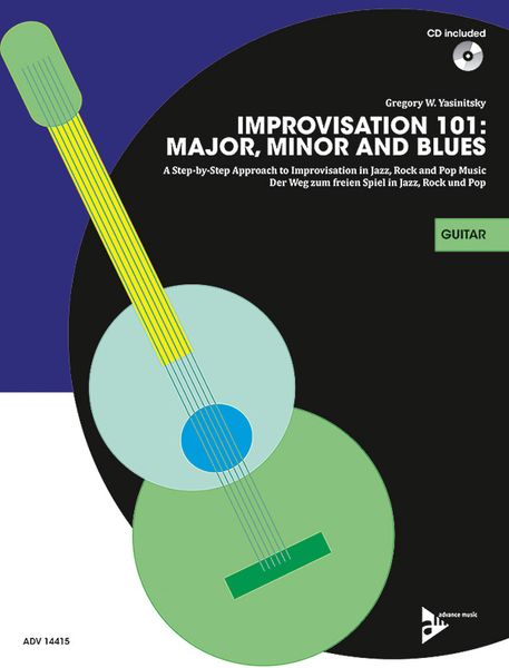 Improvisation 101 - Major, Minor and Blues : For Guitar.