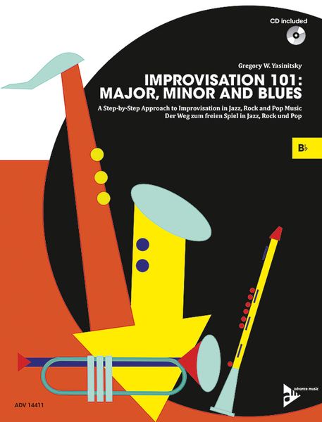 Improvisation 101 - Major, Minor and Blues : For B Flat Instruments.