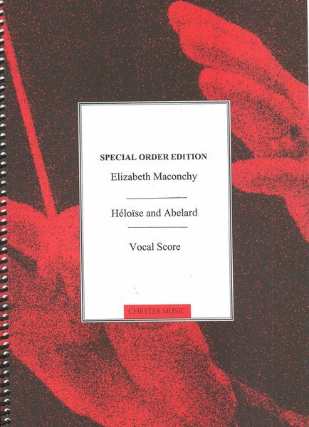 Héloïse and Abelard : A Dramatic Cantata For Soprano, Tenor & Baritone Soloists, Chorus & Orchestra.