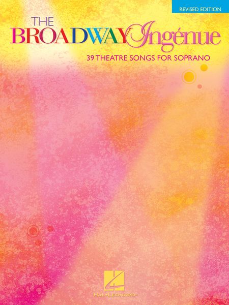 Broadway Ingenue : 39 Theatre Songs For Soprano - Revised Edition.