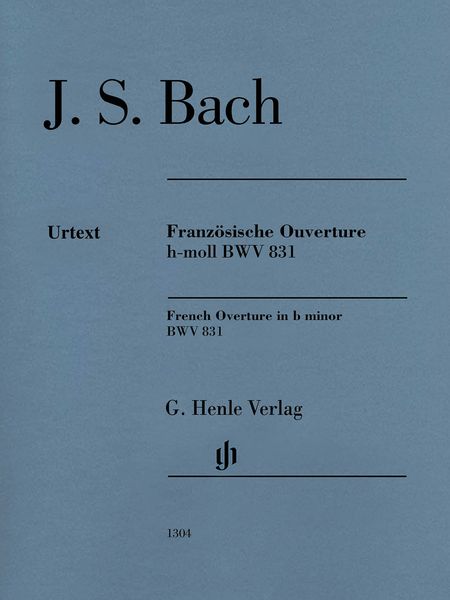 Französische Ouverture = French Overture In B Minor, BWV 831 : For Keyboard / Ed. Rudolf Steglich.