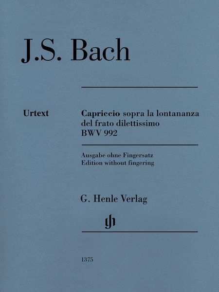Capriccio Sopra la Lontananza Del Fratro Dilettissimo, BWV 992 : Edition Without Fingering.