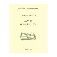 Oeuvres Pour le Luth / Édition, Transcription, Étude Critique Par Michel Renault.