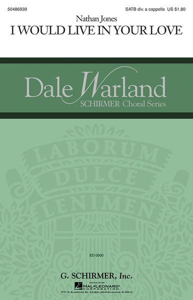 I Would Live In Your Love : For SATB Divisi A Cappella / Ed. Dale Warland.