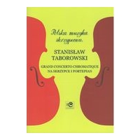 Grand Concerto Chromatique : For Violin and Piano / Ed. Andrzej Kacprzak and Katarzyna Markiewicz.
