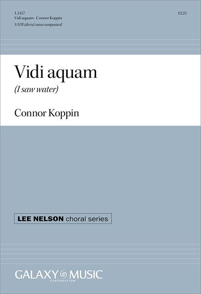 Vidi Aquam (I See Water) : For SATB Divisi A Cappella.