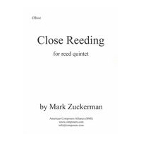 Close Reeding : For Reed Quintet - Oboe, Clarinet, Alto Saxophone, Bass Clarinet and Bassoon (2017).