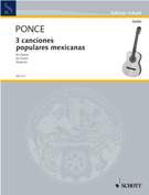 Tres Canciones Populares Mexicanas : For Guitar.